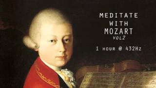 Meditate with Mozart  432Hz Classical Music  Vol 2 [upl. by Bitthia]