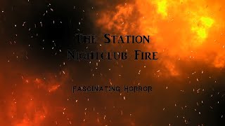 The Station Nightclub Fire  A Short Documentary  Fascinating Horror [upl. by Arakahs199]